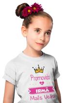 Camiseta Infantil Promovida a Irmã Mais Velha Branca