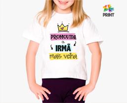 Camiseta Infantil PROMOVIDA A IRMÃ MAIS VELHA - Chá de bebê ZLprint