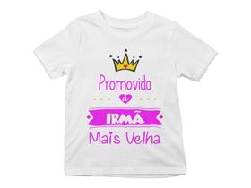 Camiseta Infantil Promovida Irmã Mais Velha Branca