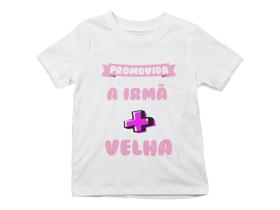 Camiseta Infantil Promovida Irmã Mais Velha Branca - Del France