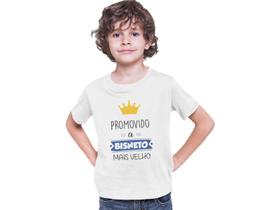 Camiseta Infantil Promovido a Neto Bisneto Mais Velho Branca