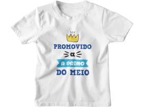 Camiseta infantil Promovido a Primo do Meio Branca