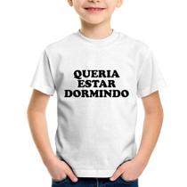 Camiseta Infantil Queria estar dormindo - Foca na Moda