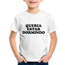 Camiseta Infantil Queria estar dormindo - Foca na Moda