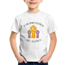 Camiseta Infantil Se fere minha existência, serei resistência - Foca na Moda