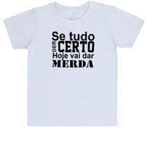 Camiseta Infantil Se tudo der certo hoje