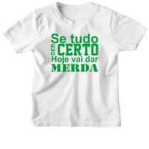 Camiseta Infantil Se tudo der certo hoje verde