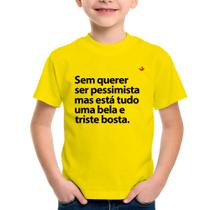 Camiseta Infantil Sem querer ser pessimista mas - Foca na Moda