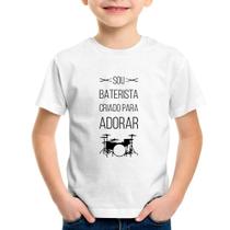 Camiseta Infantil Sou baterista criado para adorar - Foca na Moda