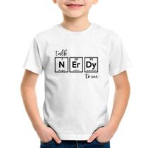 Camiseta Infantil Talk Nerdy To Me - Foca na Moda