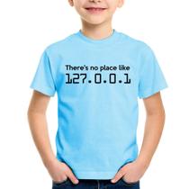 Camiseta Infantil There's no place like 127.0.0.1 - Foca na Moda