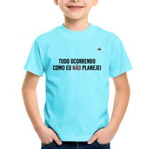 Camiseta Infantil Tudo ocorrendo como eu não planejei - Foca na Moda