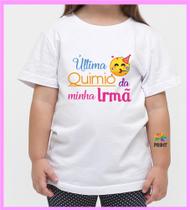 Camiseta Infantil Última Quimio da Minha Irmã Est. Emotion - Quimioterapia Zlprint