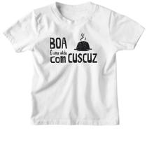 Camiseta Infantil Vida boa e com cuscuz