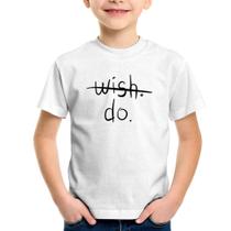 Camiseta Infantil Wish Do - Foca na Moda