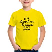 Camiseta Infantil Your american dream is made in china - Foca na Moda