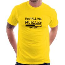 Camiseta Installing Muscles - Foca na Moda