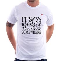 Camiseta It's wine o'clock somewhere - Foca na Moda