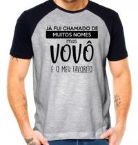 Camiseta já fui chamado de muitos nomes mas vovô é favorito