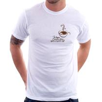 Camiseta Já tomei muitas dores, agora só quero café - Foca na Moda