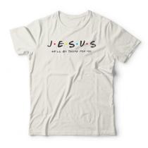 Camiseta Jesus He'll Be There For You Camiseta Jesus He'll Be There For You