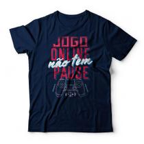 Camiseta Jogo Online Não Tem Pausa