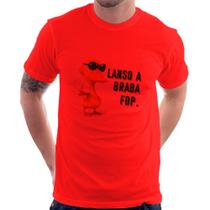 Camiseta Lanso a braba fdp - Foca na Moda