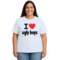 Camiseta Love Ugly Boys Amo Garotos Feios Personalizada