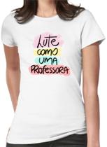 Camiseta Lute Como Uma Professora