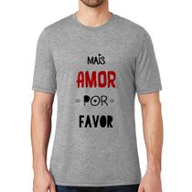 Camiseta Mais Amor Por Favor - Foca na Moda