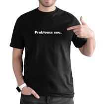 Camiseta Manga Curta Masculina Algodao Frase Problema é Seu Com Abridor de Garrafa Interno