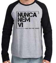 Camiseta Manga Longa blusa Nunca nem vi