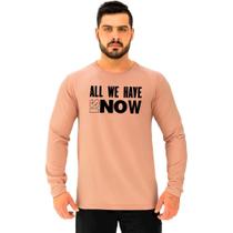 Camiseta Manga Longa Moletinho MXD Conceito All We Have Is Now