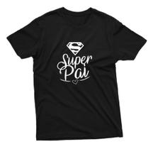 Camiseta Masculina Dia Dos Pais Camisa Super Pai 100% Algodão Novidade!!