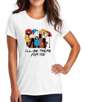 Camiseta Masculina E Baby Look Friends I'll Be There - DTF