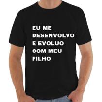 Camiseta Masculina Eu Me Desenvolvo e Evoluo Com Meu ilho Dia dos Pais Frases da Moda