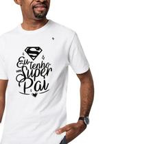 Camiseta masculina eu tenho um super pai!