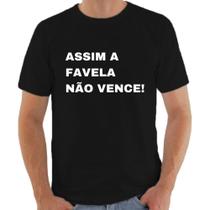 Camiseta Masculina Frase Assim a Favela Não Vence Frases da Moda