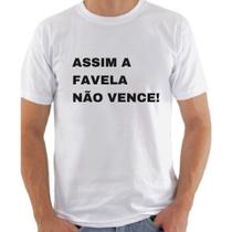 Camiseta Masculina Frase Assim a Favela Não Vence Frases da Moda