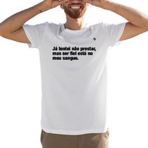 Camiseta masculina já tentei não prestar, mas ser fiel está no meu sangue