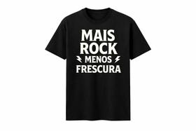 Camiseta masculina mais rock menos frescura