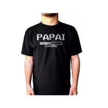 Camiseta Masculina Papai Loading - Camisa Dia dos Pais