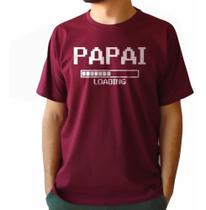 Camiseta Masculina Papai Loading - Feliz Dia Dos Pais Camiseta Masculina Papai Loading - Feliz Dia Dos Pais