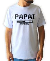Camiseta Masculina Papai Loading - Feliz Dia Dos Pais