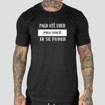 Camiseta Masculina Personalizada Pago Ate Uber - MP Moda Masculina