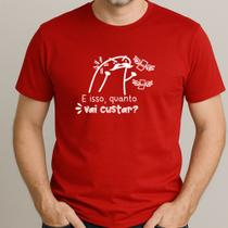 Camiseta Masculina Ref 207 Dias Dos Pais Isso Vai Me Custar Quanto Gola Redonda Básica