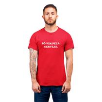 Camiseta Masculina Só Vim Pela Cerveja Engraçada Bebidas