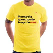 Camiseta Me respeita que eu sou do tempo do orkut - Foca na Moda