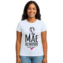 Camiseta Melhor Mãe Do Mundo Mora Aqui Personalizada