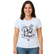 Camiseta Melhor Pai Sempre Dia dos Pais Personalizada Camiseta Melhor Pai Sempre Dia dos Pais Personalizada